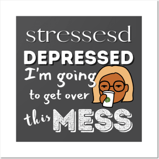 Stressed and Depressed Posters and Art